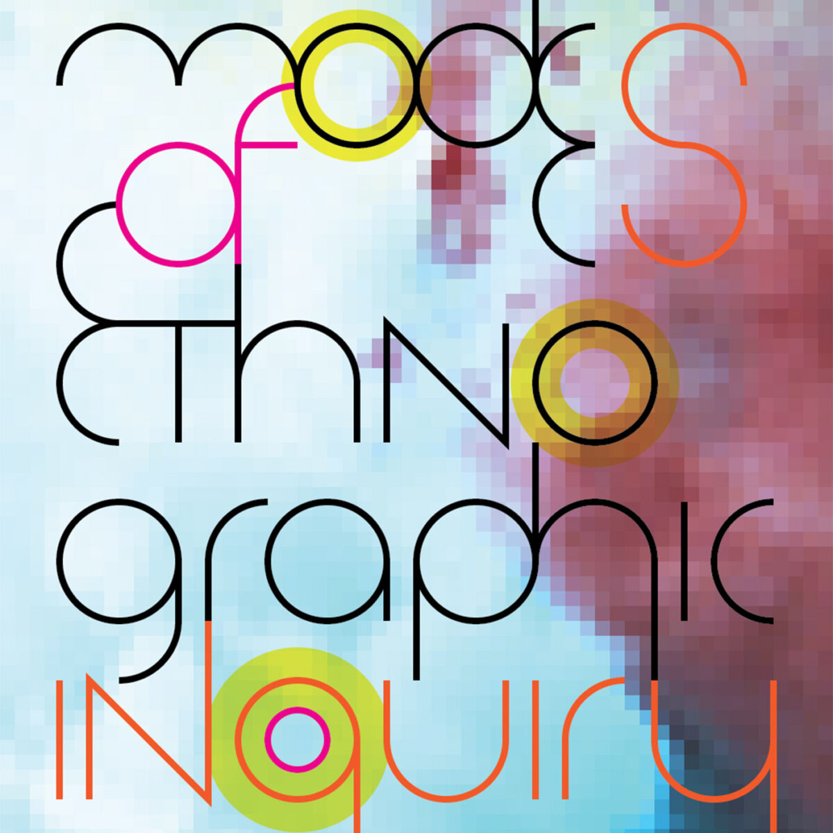 Modes Of Ethnographic Inquiry Where Ethnographic Practice Meets   2018 05 24modes 1200x1200 