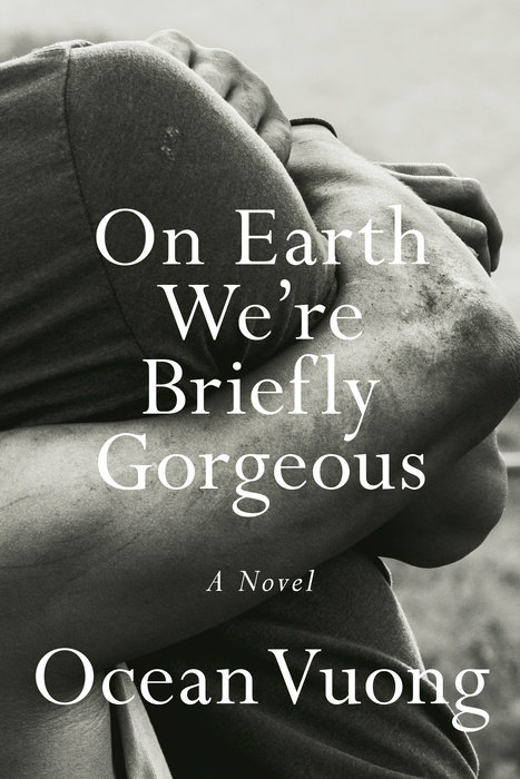 BOOK: Ocean Vuong, On Earth We're Briefly Gorgeous