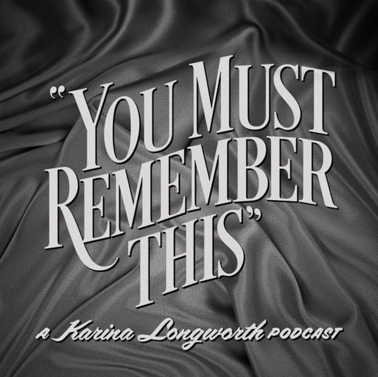 PODCAST: You Must Remember This