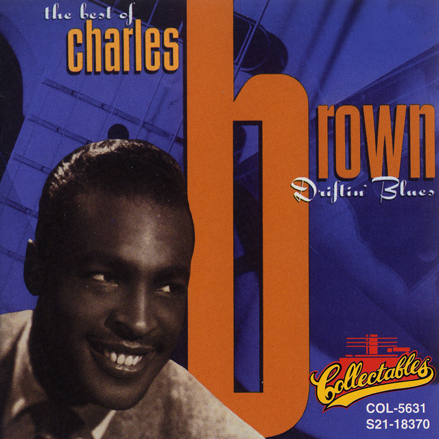 MUSIC: Charles Brown, The Best of Charles Brown: Driftin' Blues