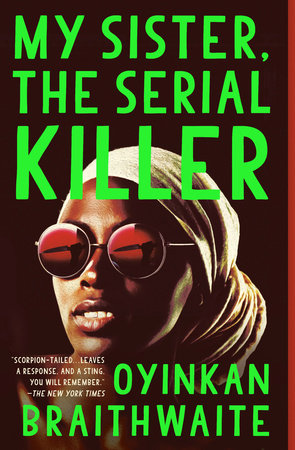 BOOK: Oyinkan Braithwaite, My Sister, the Serial Killer