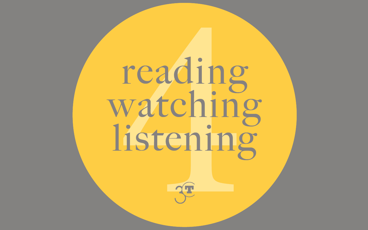 Reading, Watching, Listening #4