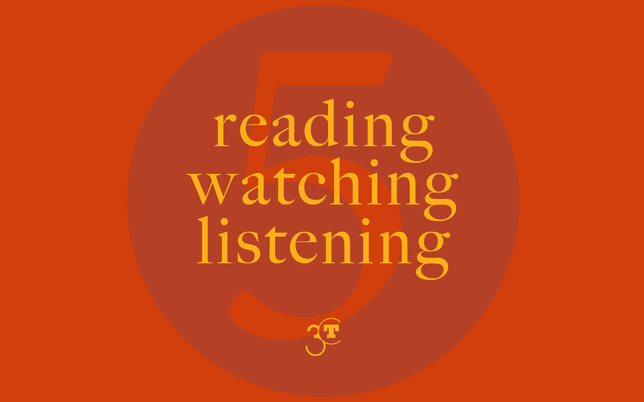 Reading, Watching, Listening #5