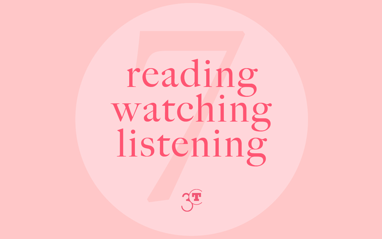 Reading, Watching, Listening #7