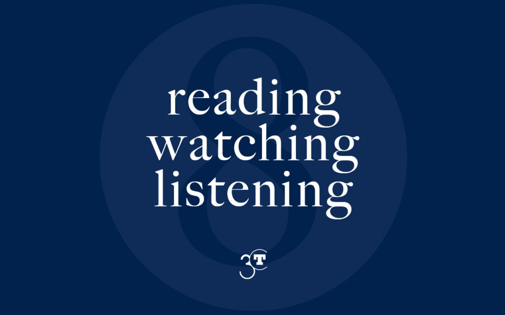 Reading, Watching, Listening #8