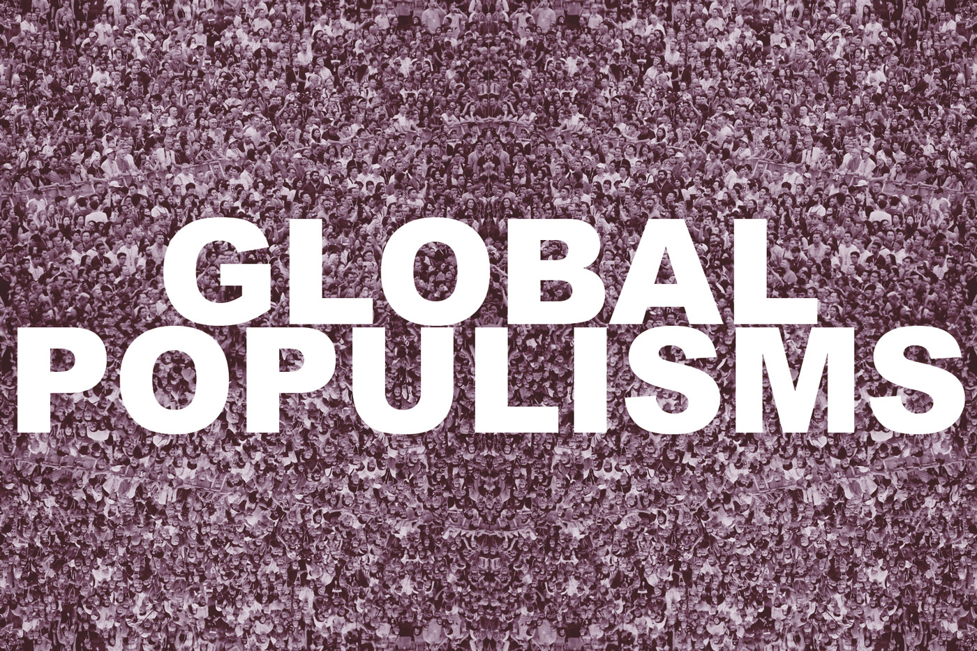 graphic with repeated image of crowd scene from above with overlaid with Global Populisms text